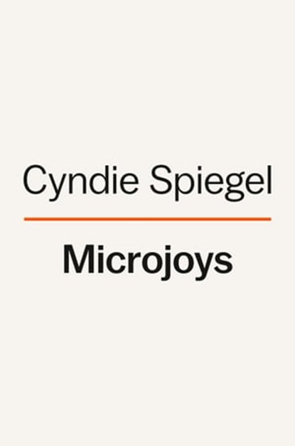 Microjoys, Cyndie Spiegel - Ebook - 9780593492239