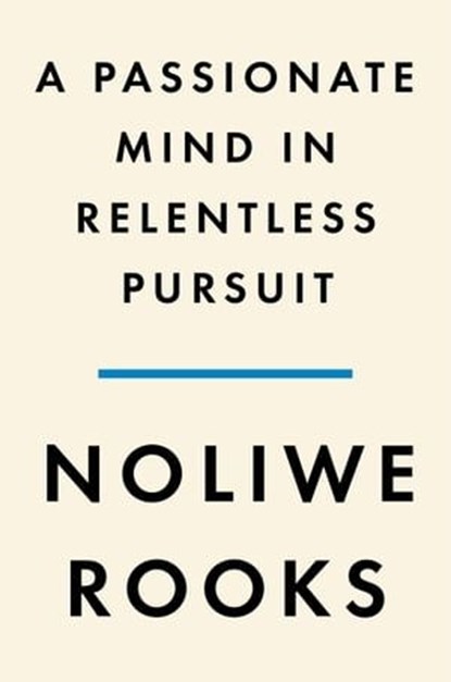 A Passionate Mind in Relentless Pursuit, Noliwe Rooks ; Henry Louis Gates Jr. - Ebook - 9780593492437