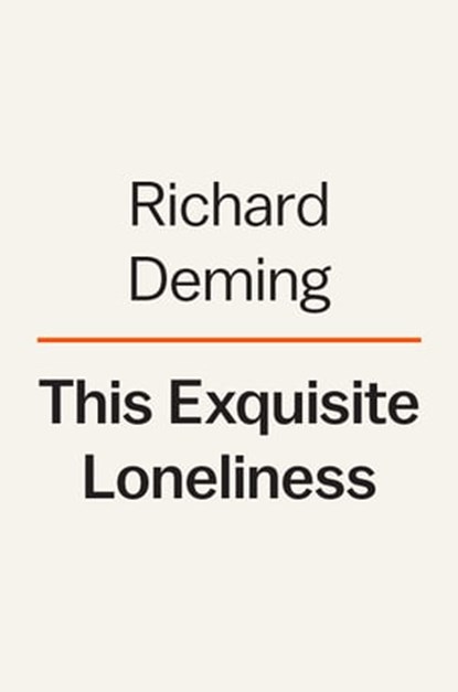 This Exquisite Loneliness, Richard Deming - Ebook - 9780593492529