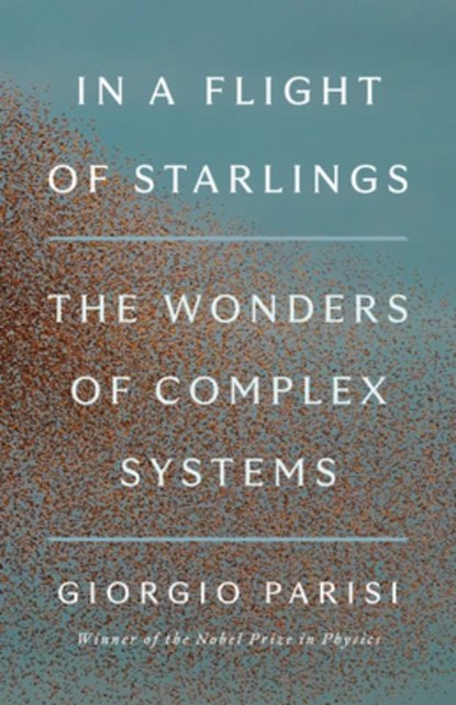 In a Flight of Starlings: The Wonders of Complex Systems, Giorgio Parisi - Gebonden - 9780593493151