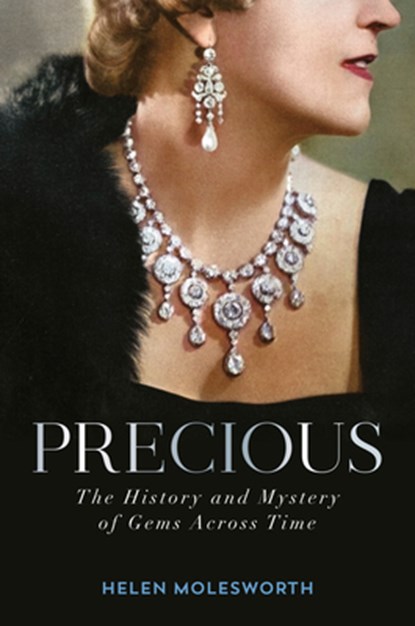 Precious: The History and Mystery of Gems Across Time, Helen Molesworth - Gebonden - 9780593500880