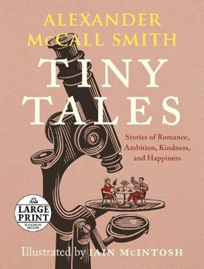 Tiny Tales: Stories of Romance, Ambition, Kindness, and Happiness, MCCALL SMITH,  Alexander - Paperback - 9780593501573