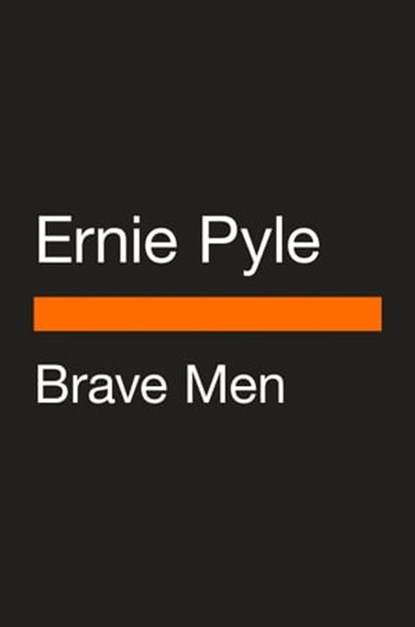 Brave Men, Ernie Pyle - Ebook - 9780593511169
