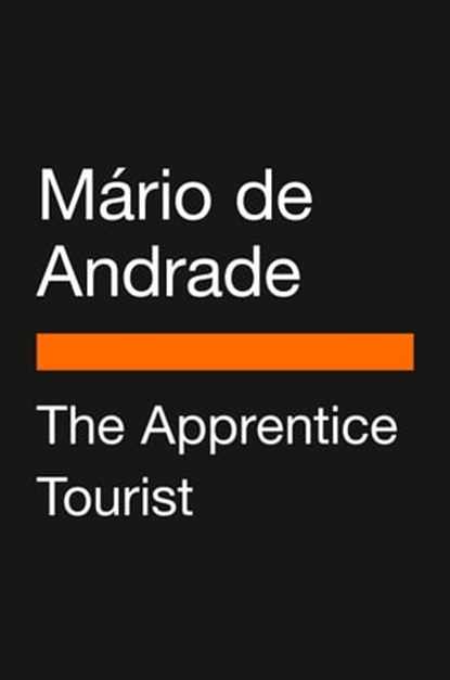The Apprentice Tourist, Mário de Andrade ; Flora Thomson-DeVeaux - Ebook - 9780593511305