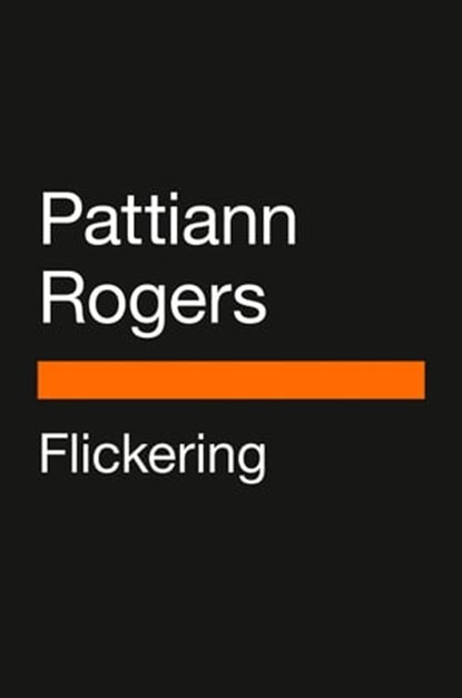 Flickering, Pattiann Rogers ; John A. Rogers - Ebook - 9780593511787