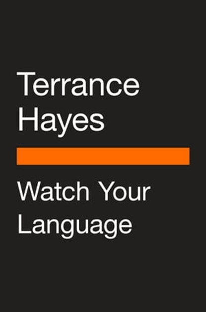 Watch Your Language, Terrance Hayes - Ebook - 9780593511855