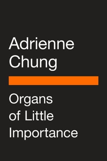 Organs of Little Importance, Adrienne Chung ; Solmaz Sharif - Ebook - 9780593511862