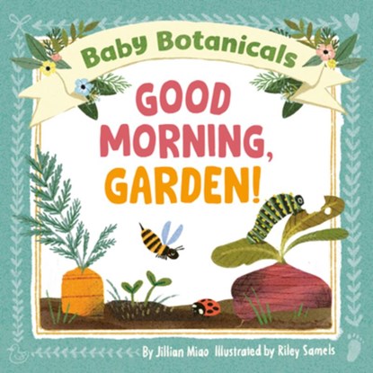 Baby Botanicals: Good Morning, Garden!, Jillian Miao ; Riley Samels - Gebonden - 9780593519028