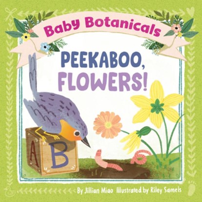 Baby Botanicals: Peekaboo, Flowers!, Jillian Miao ; Riley Samels - Gebonden - 9780593519042