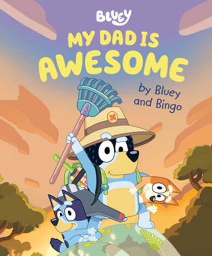 Penguin Young Readers Licenses: My Dad Is Awesome by Bluey a, Penguin Young Readers Licenses - Gebonden - 9780593519653
