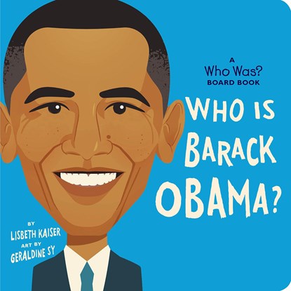 Who Is Barack Obama?: A Who Was? Board Book, Lisbeth Kaiser ; Who HQ - Gebonden - 9780593520888
