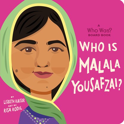 Who Is Malala Yousafzai?: A Who Was? Board Book, Lisbeth Kaiser ; Who HQ - Gebonden - 9780593520901