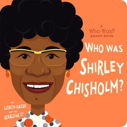 Who Was Shirley Chisholm?: A Who Was? Board Book, Lisbeth Kaiser - Gebonden - 9780593520949