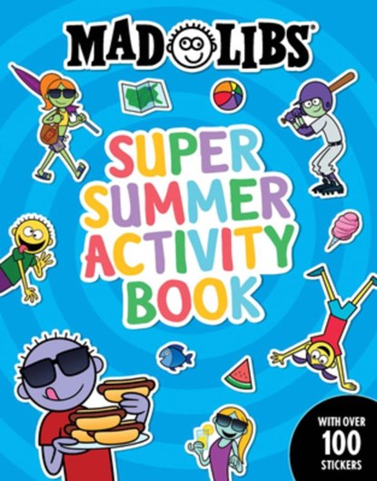 Mad Libs Super Summer Activity Book: Sticker and Activity Book with Over 100 Stickers, Gabriella Degennaro - Paperback - 9780593523216