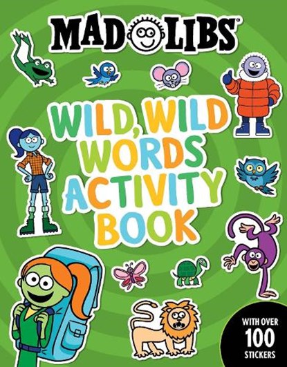 Mad Libs Wild, Wild Words Activity Book: Sticker and Activity Book with Over 100 Stickers, Gabriella Degennaro - Paperback - 9780593523223