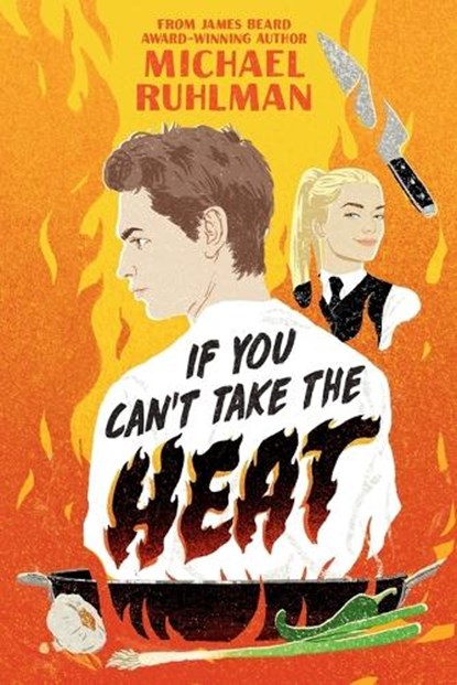 If You Can't Take the Heat, Michael Ruhlman - Paperback - 9780593523452