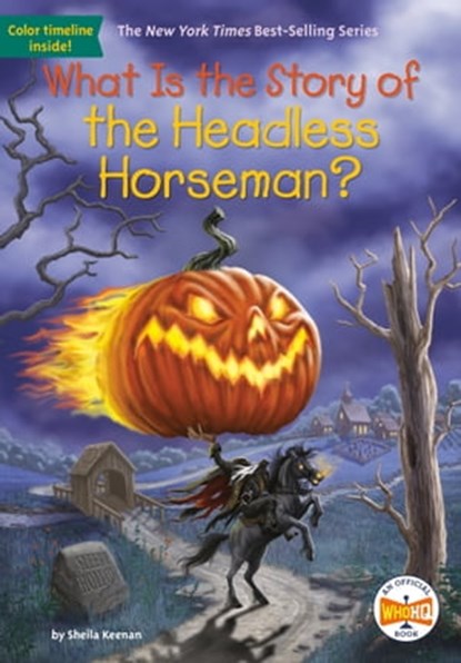 What Is the Story of the Headless Horseman?, Sheila Keenan ; Who HQ - Ebook - 9780593523681