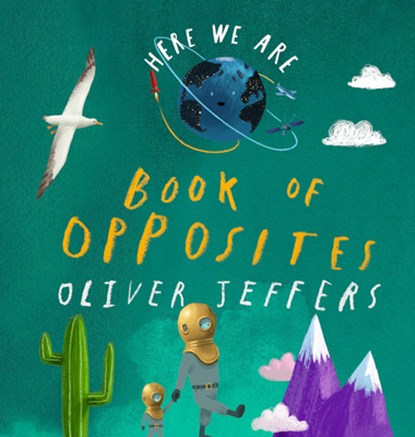 Here We Are: Book of Opposites, Oliver Jeffers - Gebonden - 9780593527856
