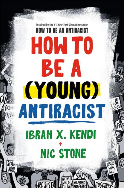 How to Be a (Young) Antiracist, Ibram X. Kendi ; Nic Stone - Paperback - 9780593529232