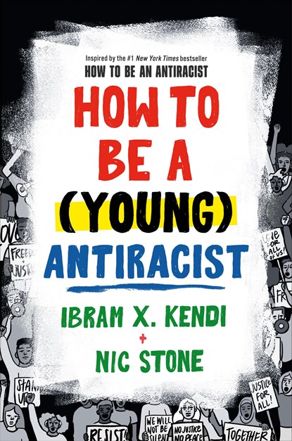 How to Be a (Young) Antiracist, Ibram X. Kendi ; Nic Stone - Paperback - 9780593529232
