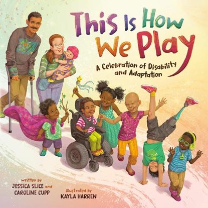 This Is How We Play, Jessica Slice ; Caroline Cupp - Gebonden - 9780593529904