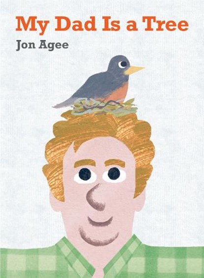 My Dad Is a Tree, Jon Agee - Gebonden - 9780593531372