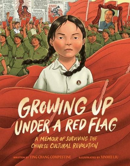 Growing Up under a Red Flag, Ying Chang Compestine - Gebonden - 9780593533987
