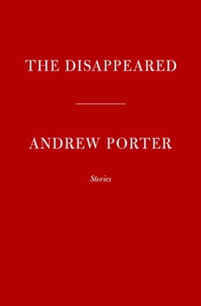 The Disappeared, Andrew Porter - Ebook - 9780593534311