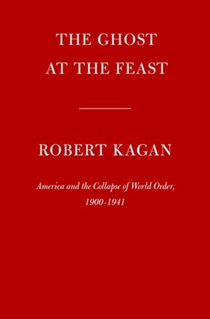 The Ghost at the Feast, Robert Kagan - Ebook - 9780593535196