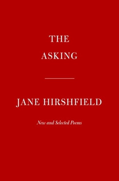 The Asking, Jane Hirshfield - Ebook - 9780593535967