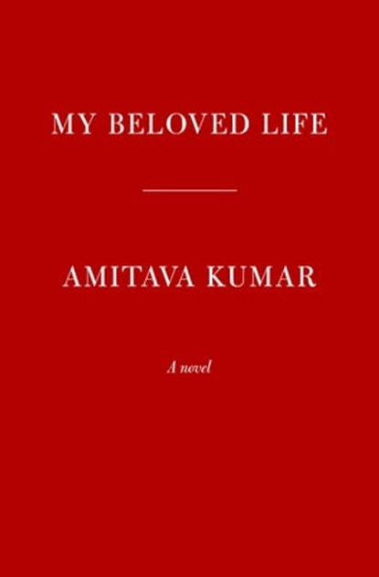 My Beloved Life, Amitava Kumar - Ebook - 9780593536070