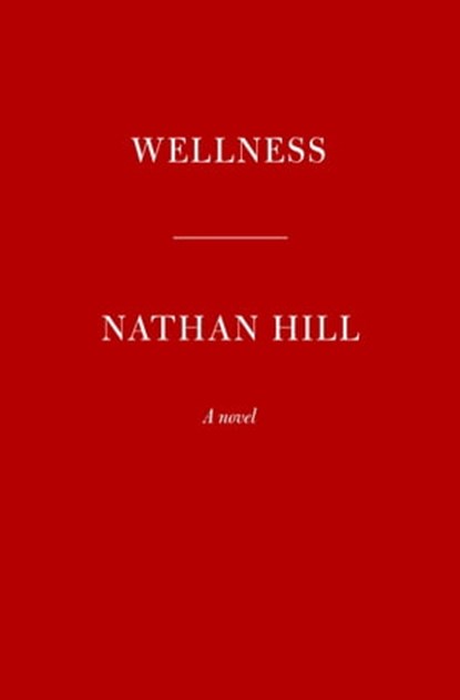 Wellness, Nathan Hill - Ebook - 9780593536124
