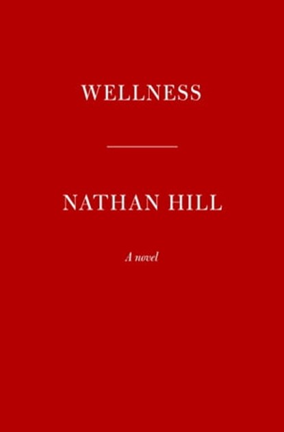 Wellness, Nathan Hill - Ebook - 9780593536124