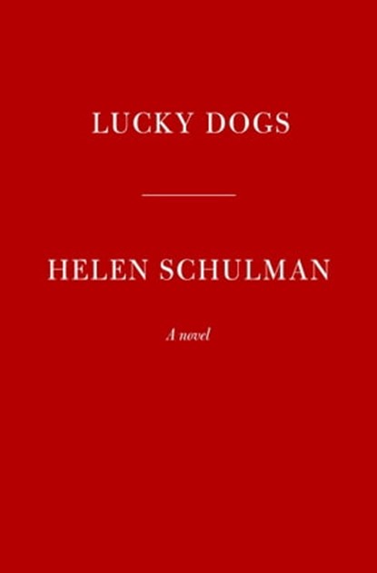 Lucky Dogs, Helen Schulman - Ebook - 9780593536247