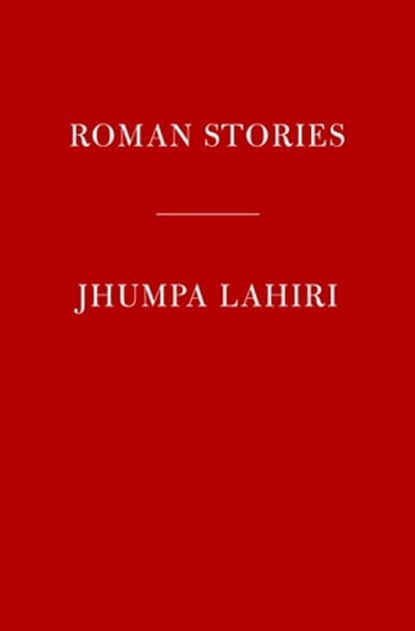 Roman Stories, Jhumpa Lahiri - Ebook - 9780593536339