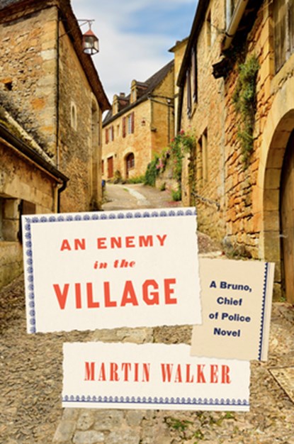 An Enemy in the Village: A Bruno, Chief of Police Novel, Martin Walker - Gebonden - 9780593536643