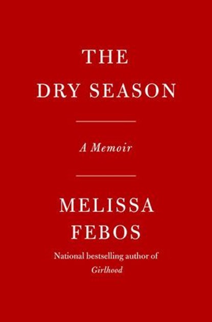 The Dry Season, Melissa Febos - Ebook - 9780593537244
