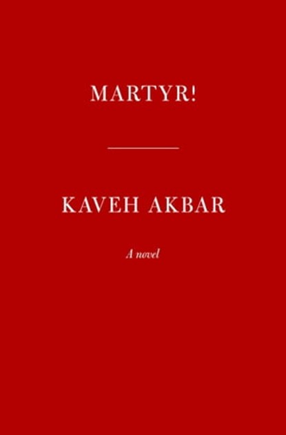 Martyr!, Kaveh Akbar - Ebook - 9780593537626