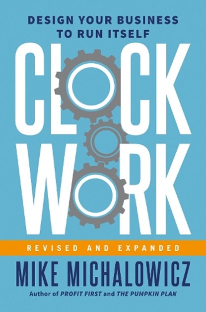 Clockwork, Revised and Expanded, Mike Michalowicz ; Gino Wickman - Gebonden - 9780593538173