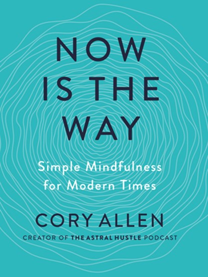 Now is the Way, Cory (Cory Allen) Allen - Paperback - 9780593538500