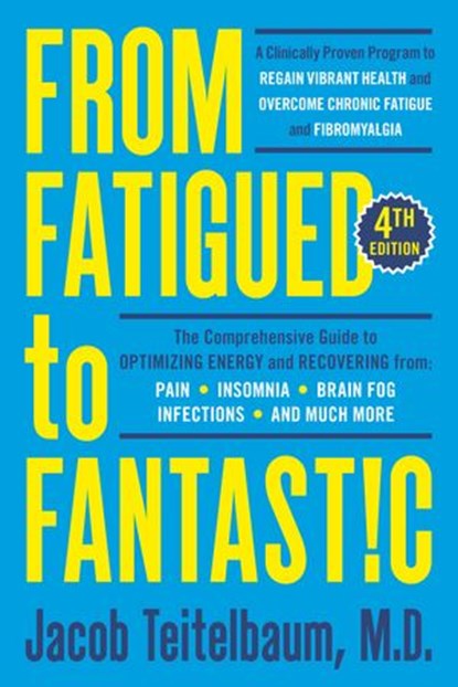 From Fatigued to Fantastic! Fourth Edition, Jacob Teitelbaum M.D. - Ebook - 9780593538562