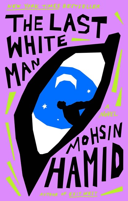 Last White Man, Mohsin Hamid - Gebonden - 9780593538814