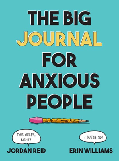 Big Journal for Anxious People, Jordan (Jordan Reid) Reid ; Erin (Erin Williams) Williams - Paperback - 9780593539507