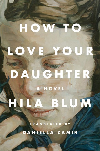 How to Love Your Daughter, Hila Blum - Gebonden - 9780593539644