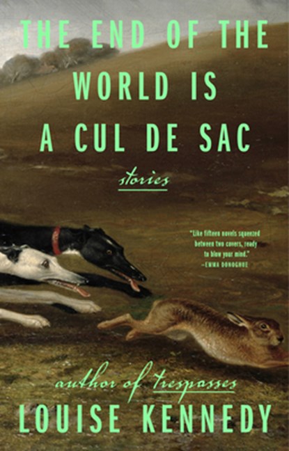 The End of the World Is a Cul de Sac: Stories, Louise Kennedy - Paperback - 9780593540930
