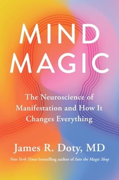 Mind Magic, James R. Doty MD - Ebook - 9780593541166