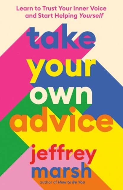 Take Your Own Advice, Jeffrey (Jeffrey Marsh) Marsh - Paperback - 9780593541173