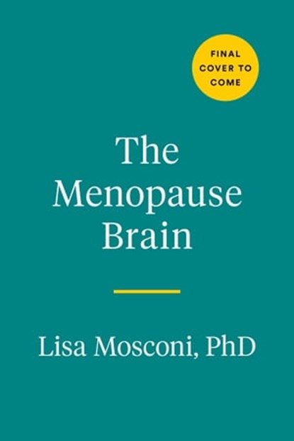 The Menopause Brain, Lisa Mosconi PhD - Ebook - 9780593541258