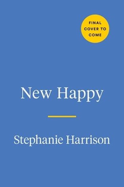 New Happy, Stephanie Harrison - Ebook - 9780593541395