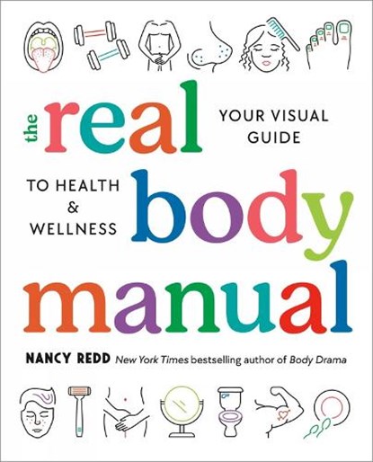 The Real Body Manual: Your Visual Guide to Health & Wellness, Nancy Redd - Paperback - 9780593541401